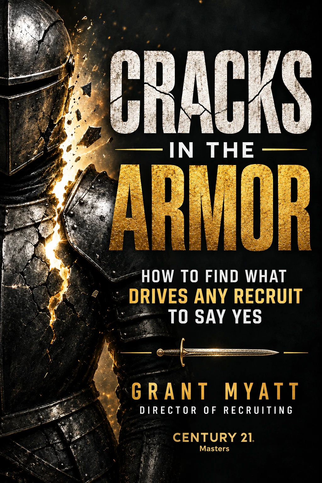 Cover of Cracks in the Armor: How to Find What Drives Any Recruit to Say Yes, by Grant Myatt